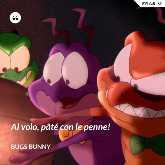 Al volo, pâté con le penne! - Bugs Bunny