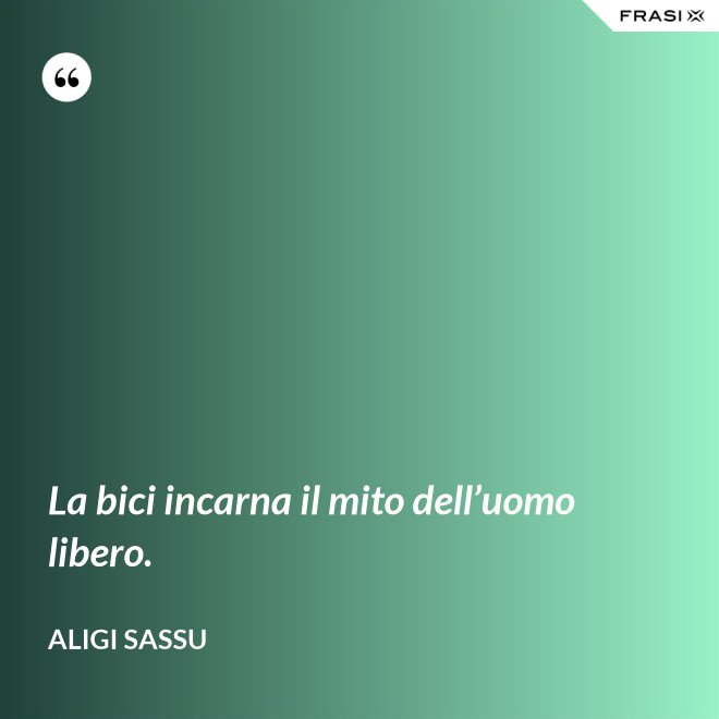 La bici incarna il mito dell’uomo libero. - Aligi Sassu