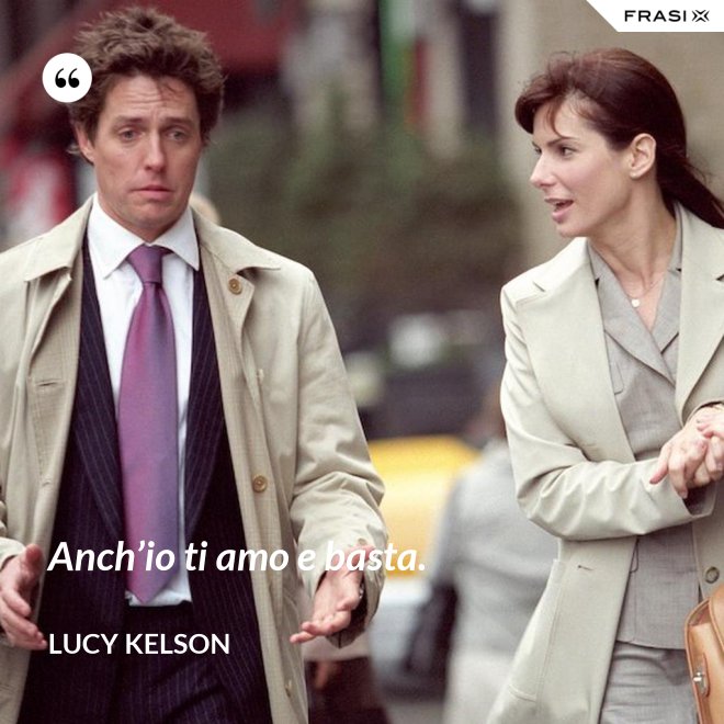 Anch’io ti amo e basta. - Lucy Kelson