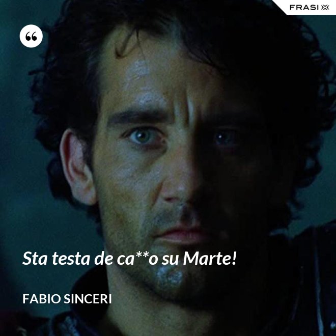 Sta testa de ca**o su Marte! - Fabio Sinceri