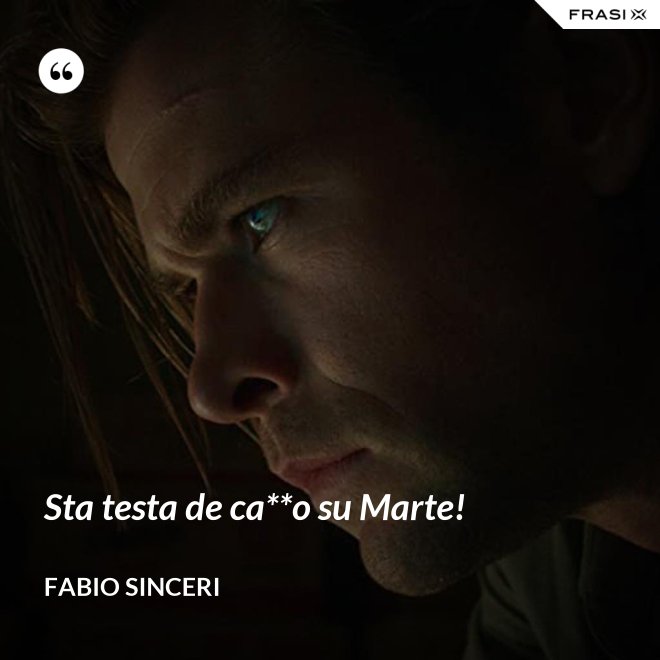Sta testa de ca**o su Marte! - Fabio Sinceri