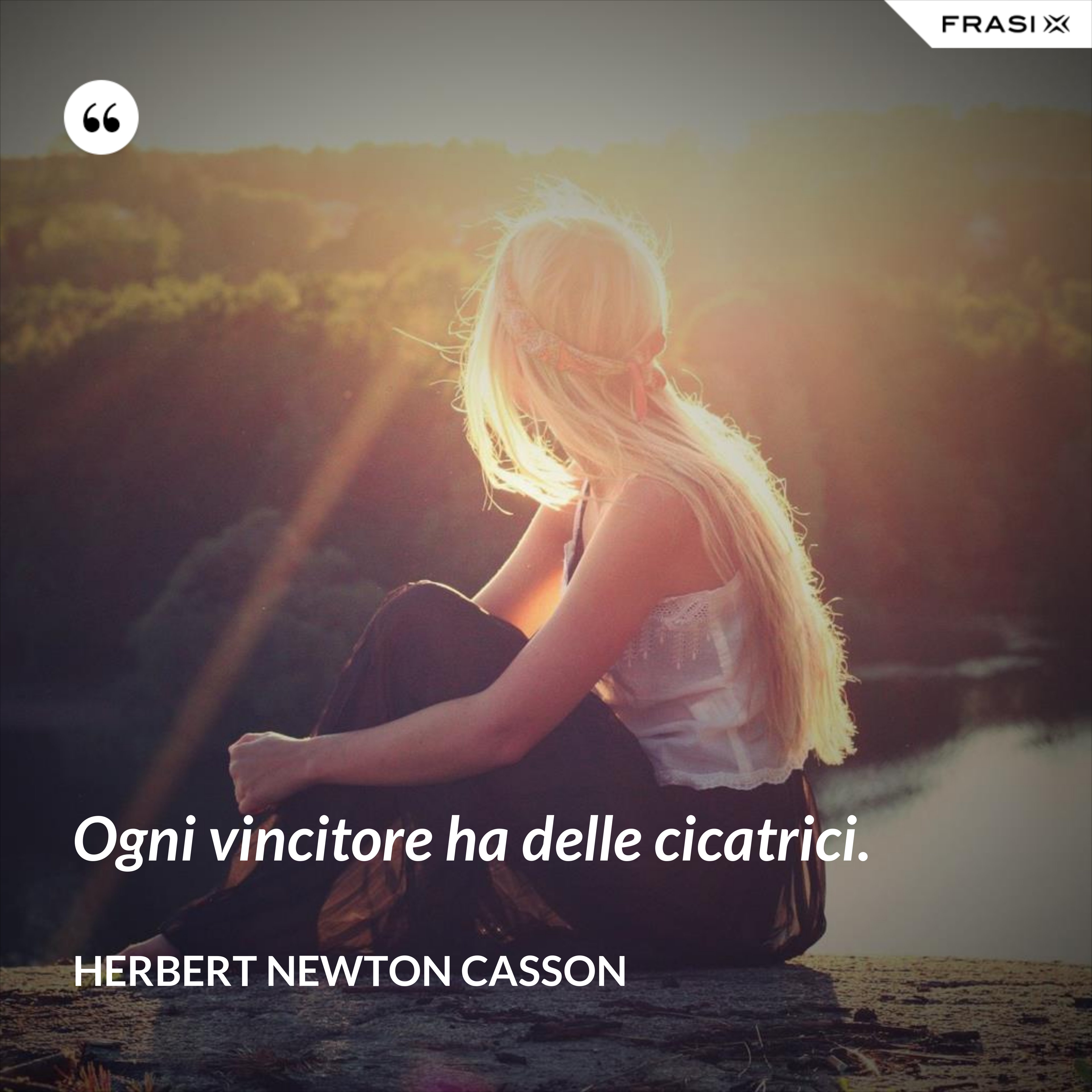 Ogni vincitore ha delle cicatrici. - Herbert Newton Casson