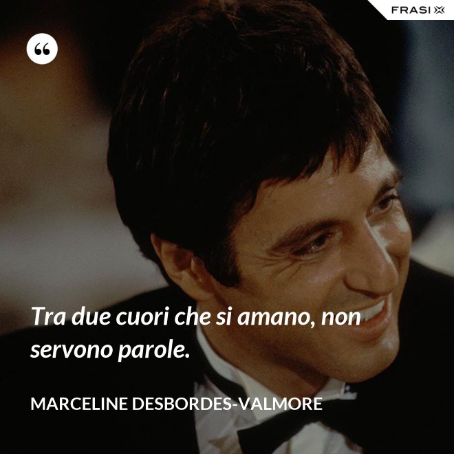Tra due cuori che si amano, non servono parole. - Marceline Desbordes-Valmore