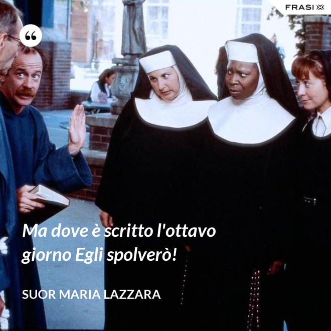 Ma dove è scritto l'ottavo giorno Egli spolverò! - Suor Maria Lazzara