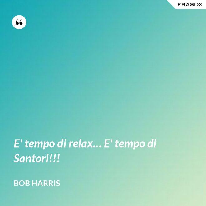 E' tempo di relax… E' tempo di Santori!!! - Bob Harris