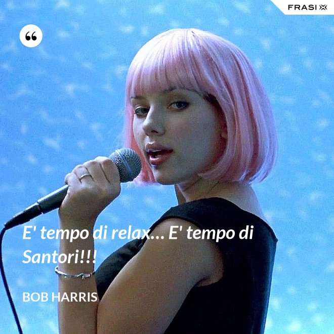 E' tempo di relax… E' tempo di Santori!!! - Bob Harris