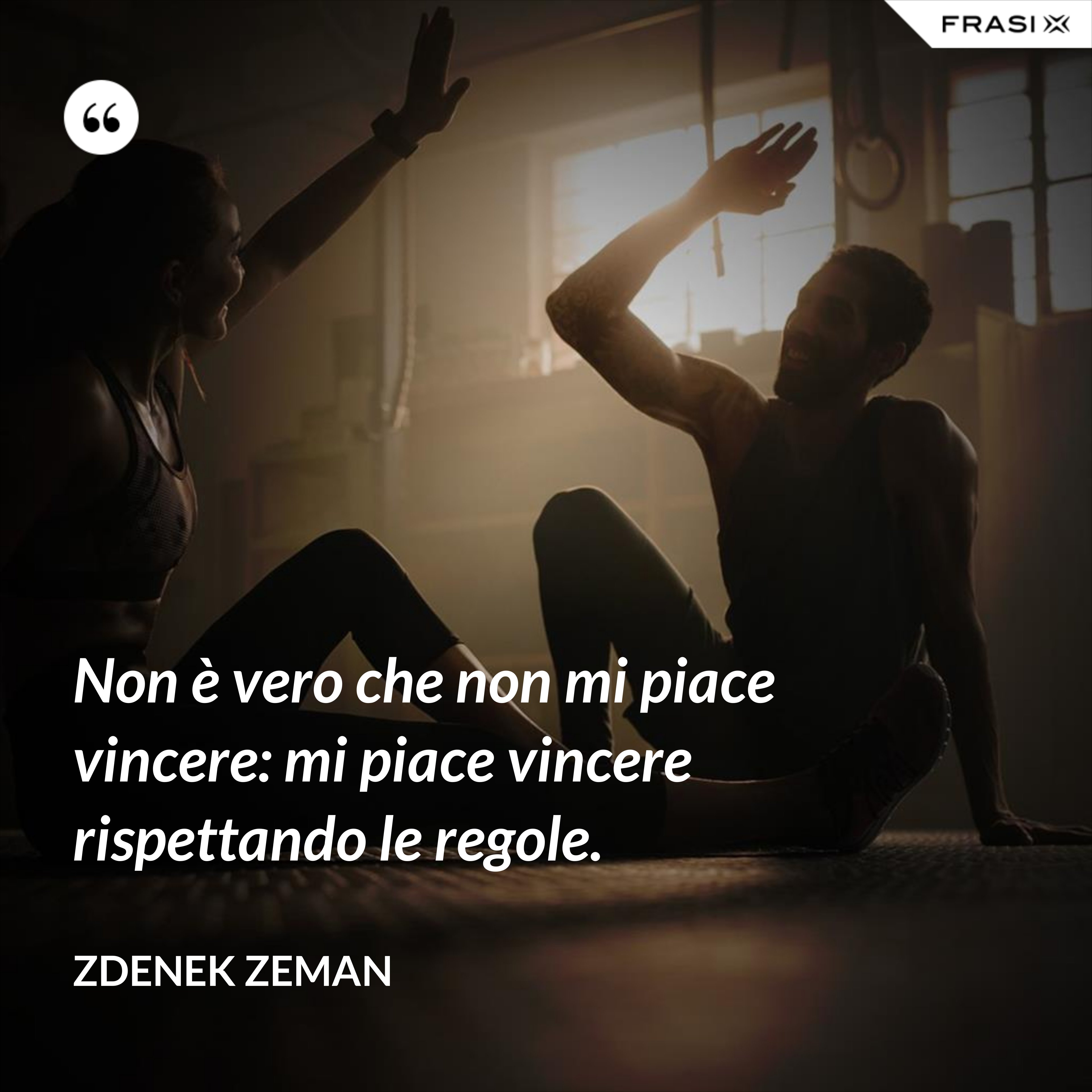 Non è vero che non mi piace vincere: mi piace vincere rispettando le regole. - Zdenek Zeman
