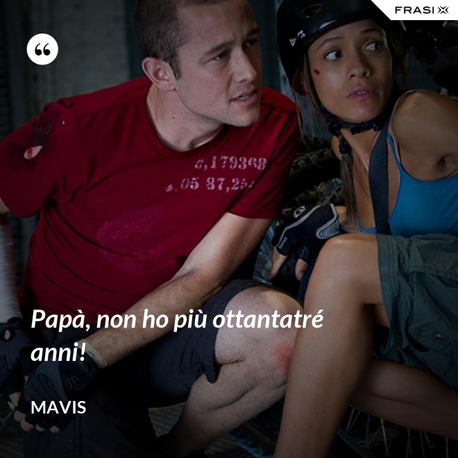 Papà, non ho più ottantatré anni! - Mavis