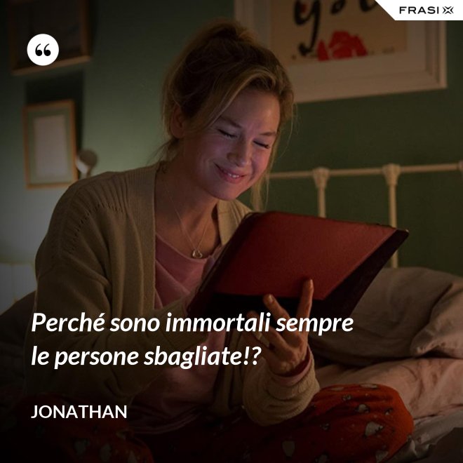 Perché sono immortali sempre le persone sbagliate!? - Jonathan