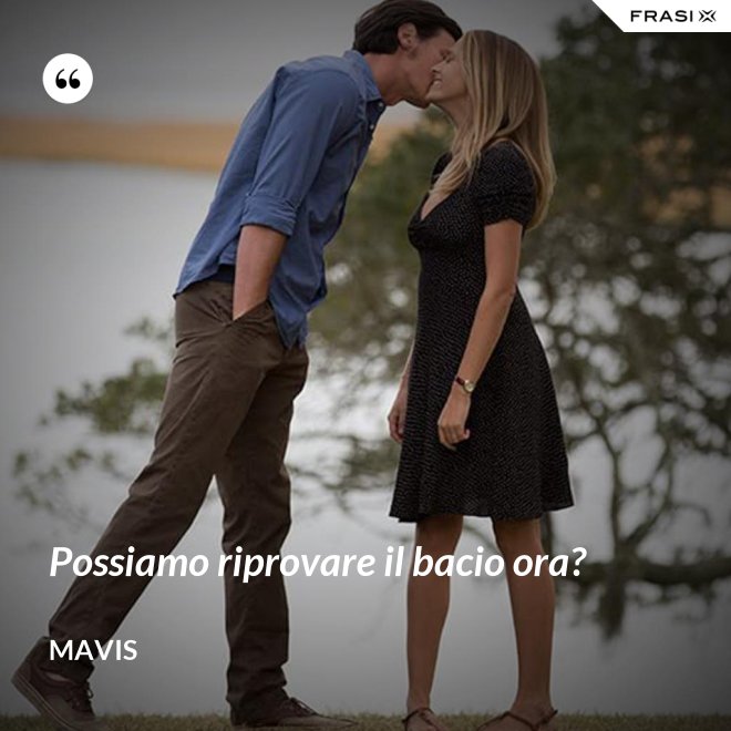 Possiamo riprovare il bacio ora? - Mavis
