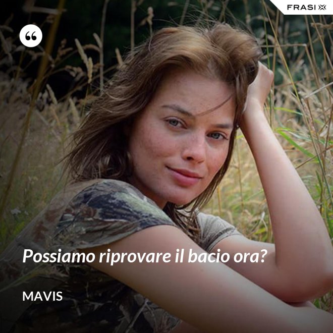 Possiamo riprovare il bacio ora? - Mavis