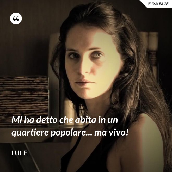 Mi ha detto che abita in un quartiere popolare... ma vivo! - Luce