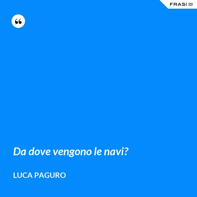 Da dove vengono le navi? - Luca Paguro