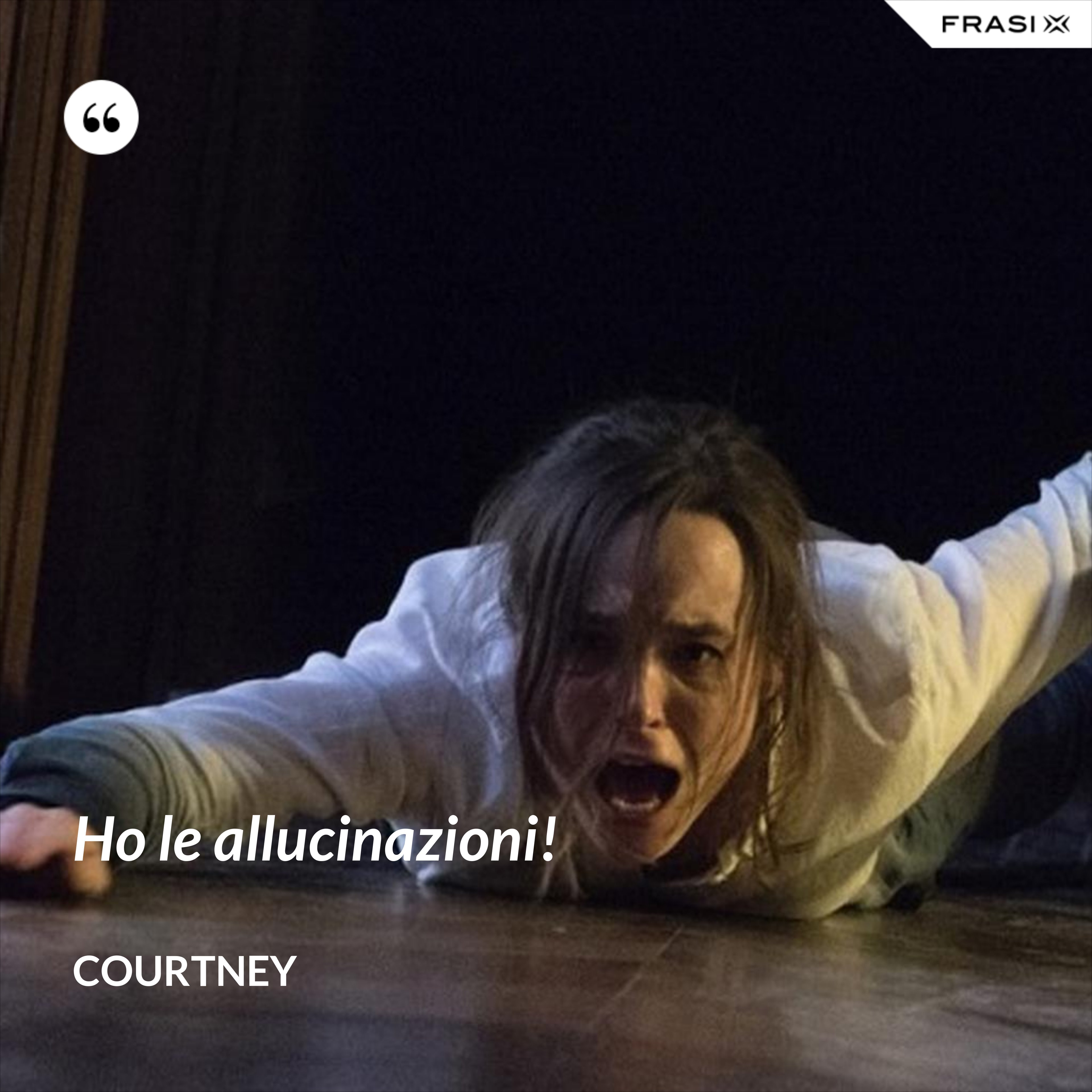 Ho le allucinazioni! - Courtney