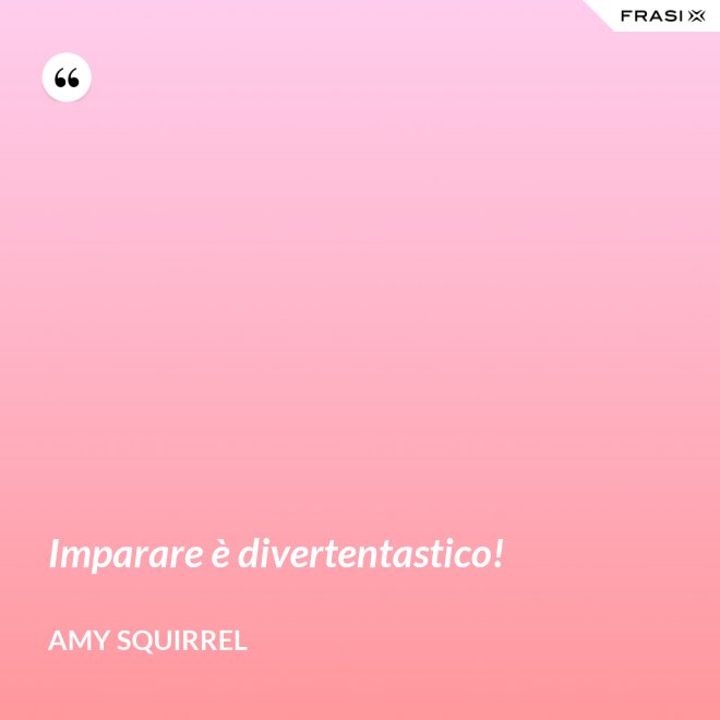 Imparare è divertentastico! - Amy Squirrel