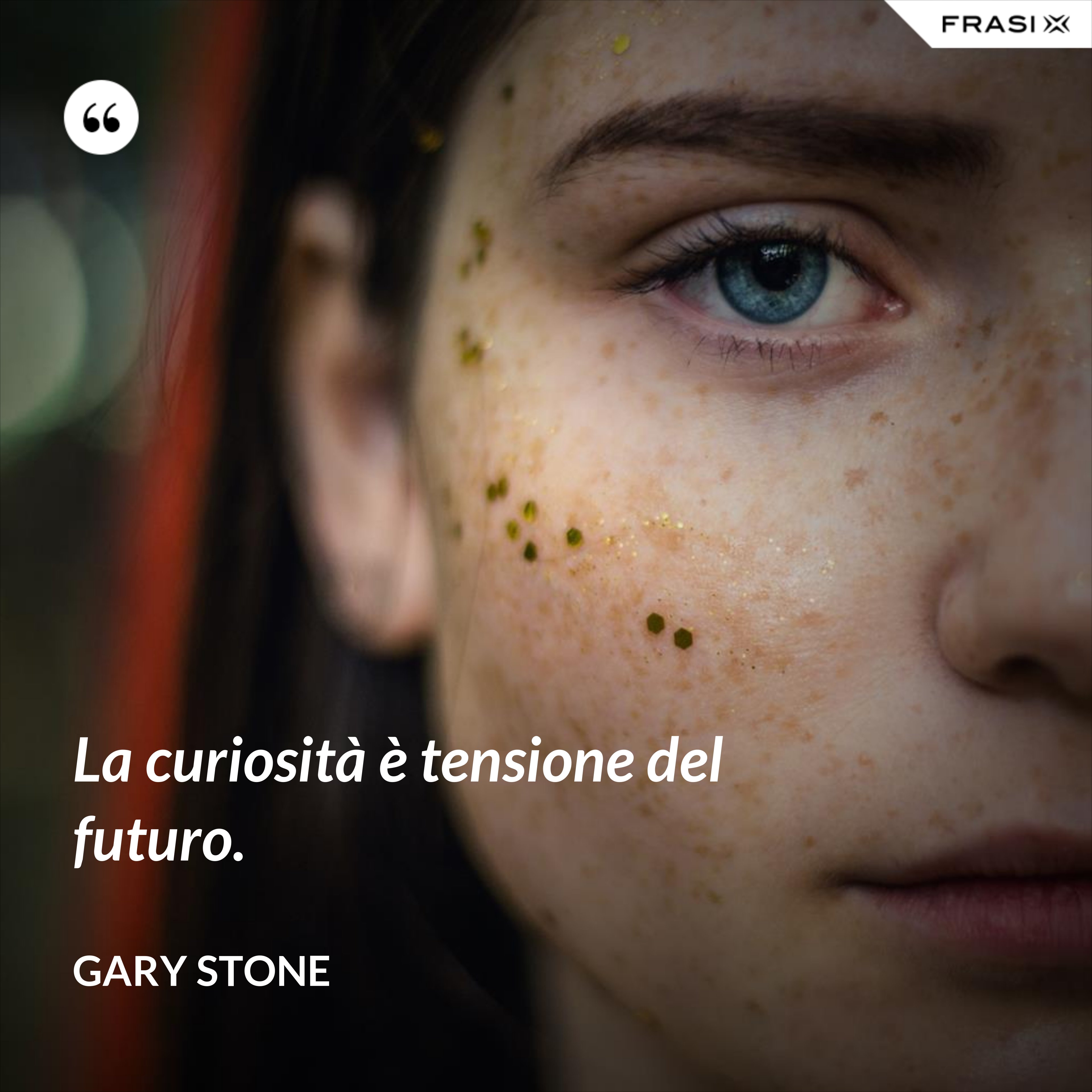 La curiosità è tensione del futuro. - Gary Stone
