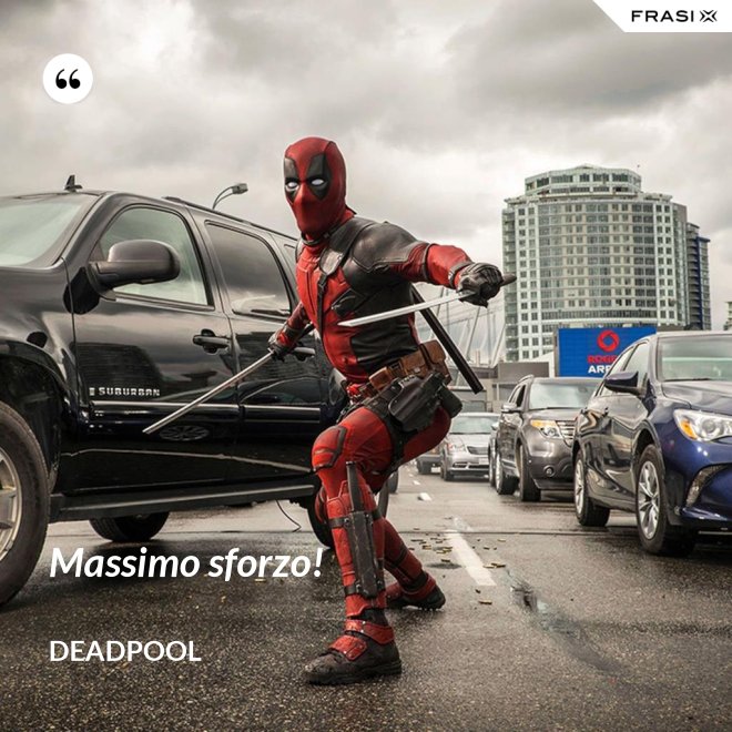 Massimo sforzo! - Deadpool