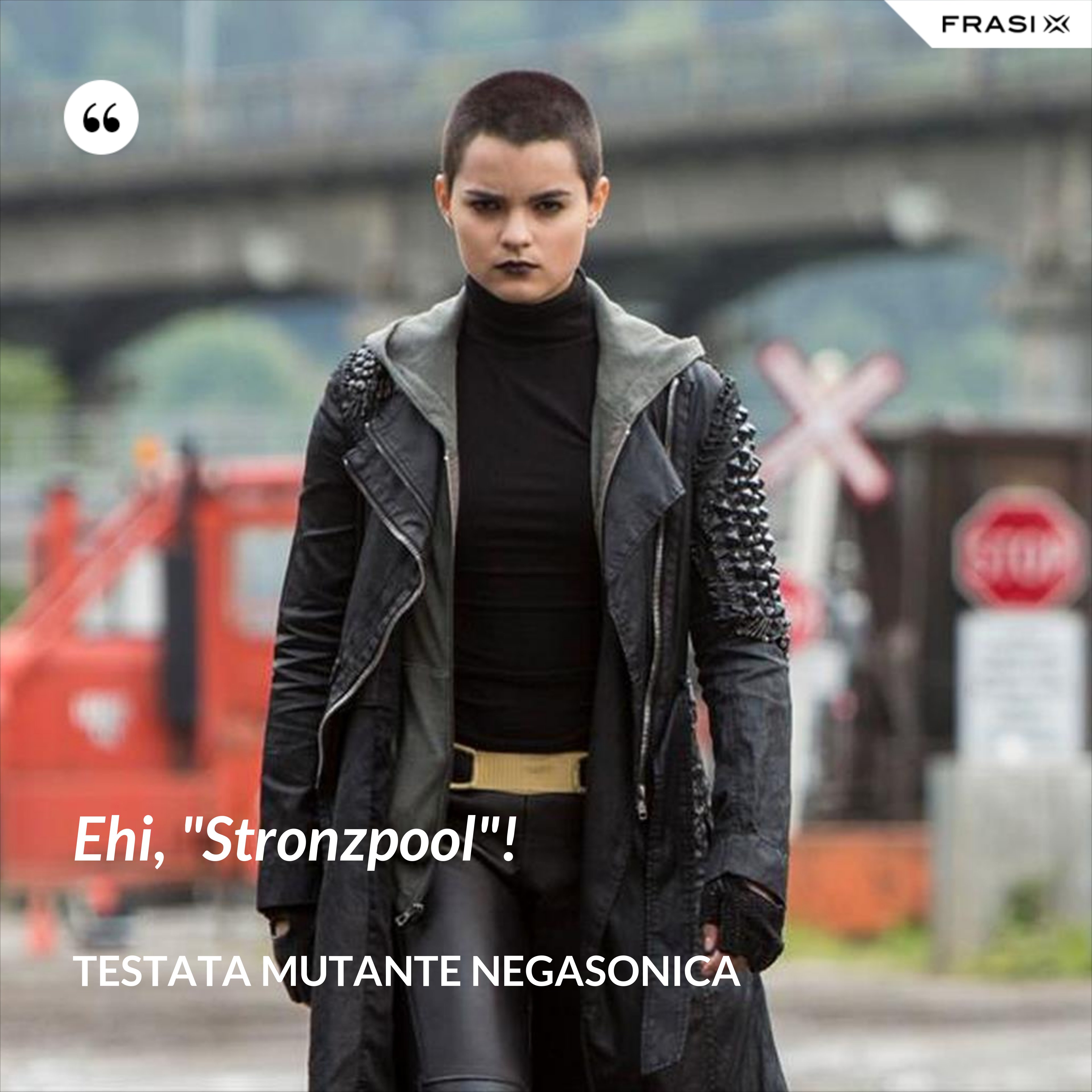 Ehi, "Stronzpool"! - Testata Mutante Negasonica