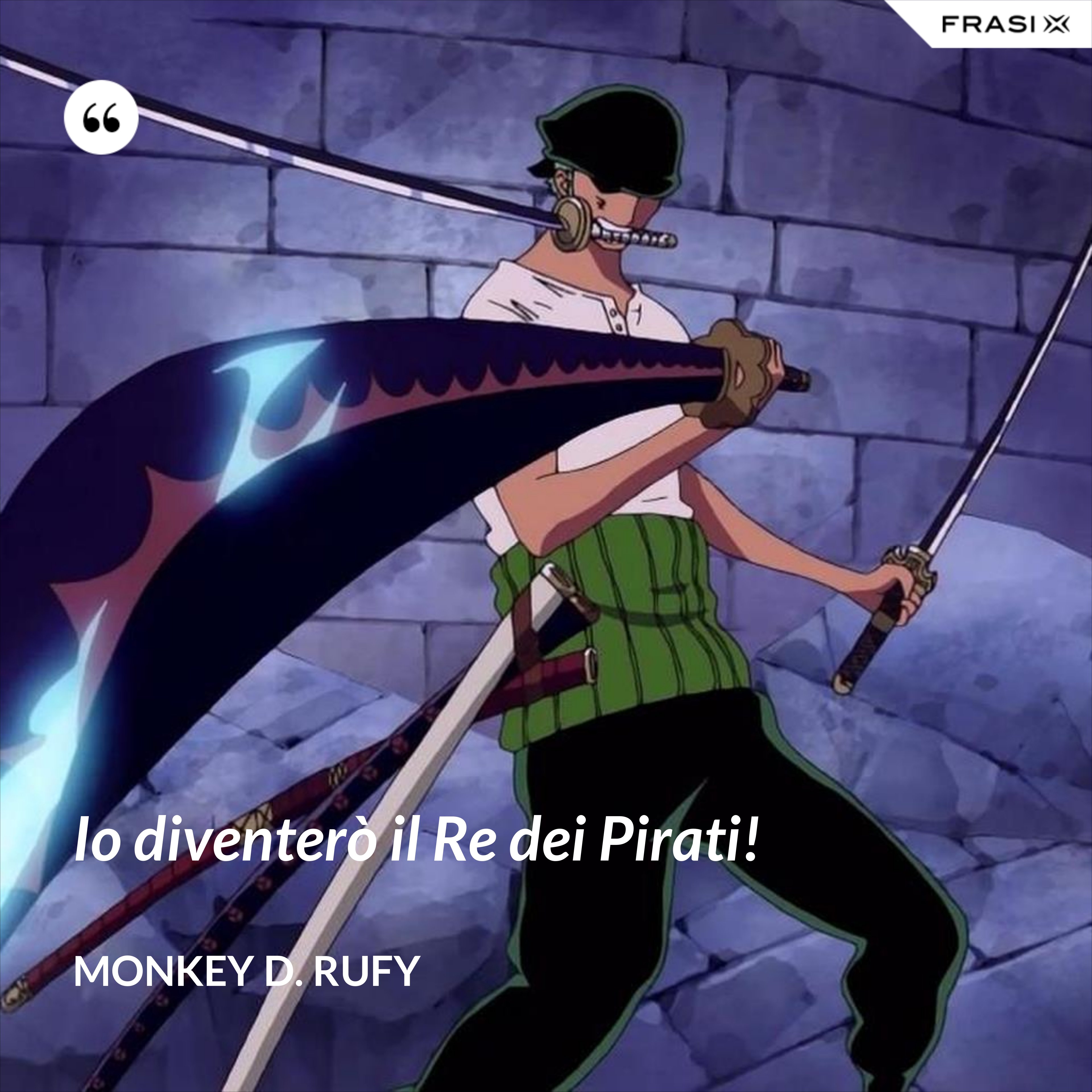 Io diventerò il Re dei Pirati! - Monkey D. Rufy