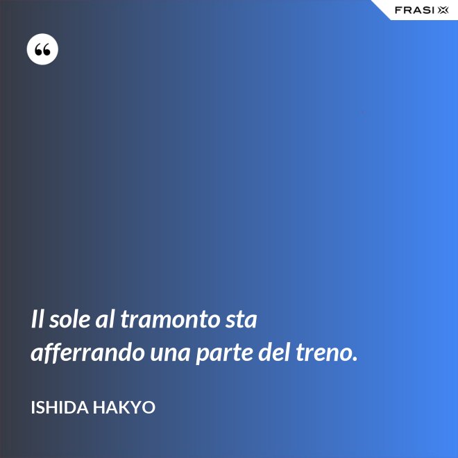 Il sole al tramonto sta afferrando una parte del treno. - Ishida Hakyo