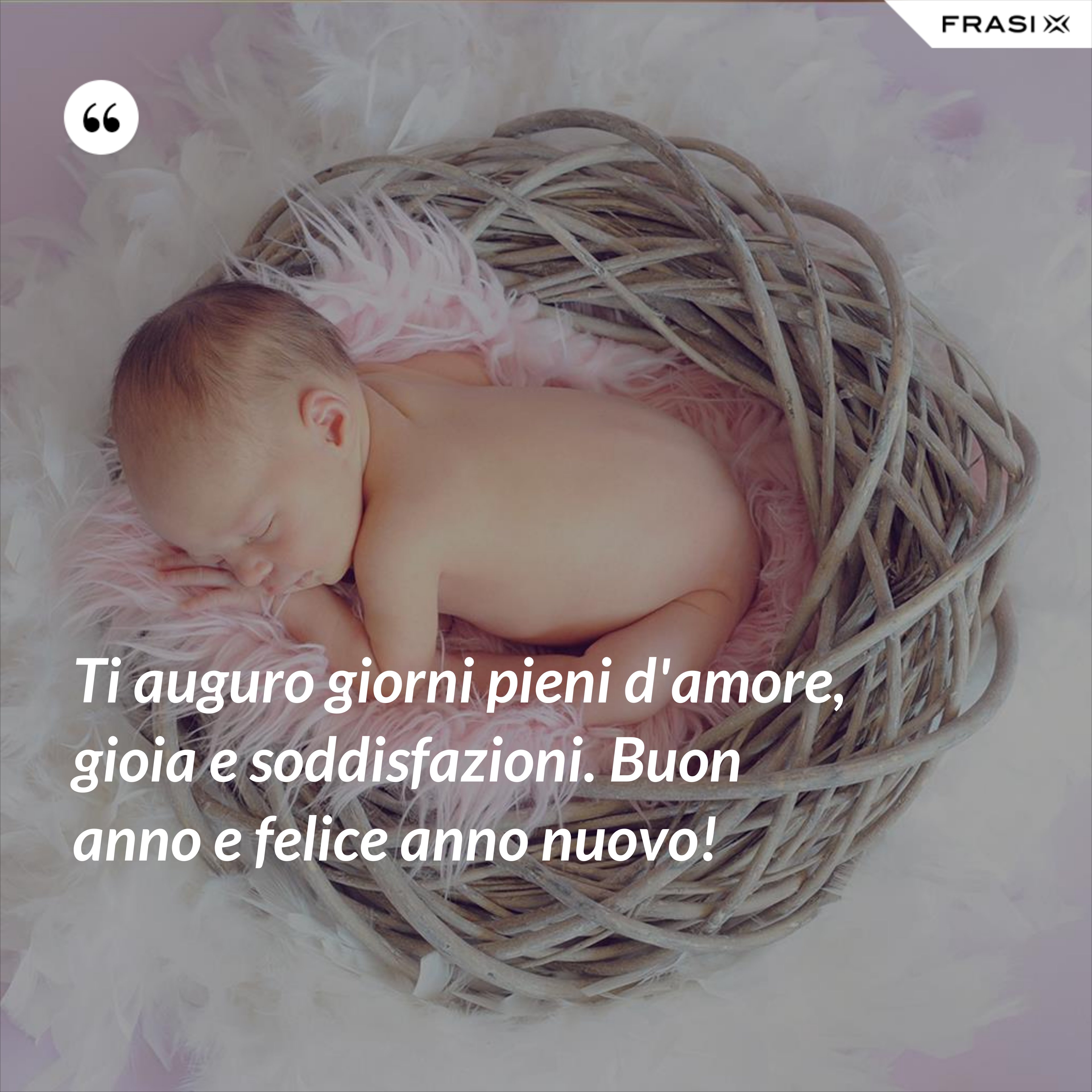 Ti auguro giorni pieni d'amore, gioia e soddisfazioni. Buon anno e felice anno nuovo! - Anonimo