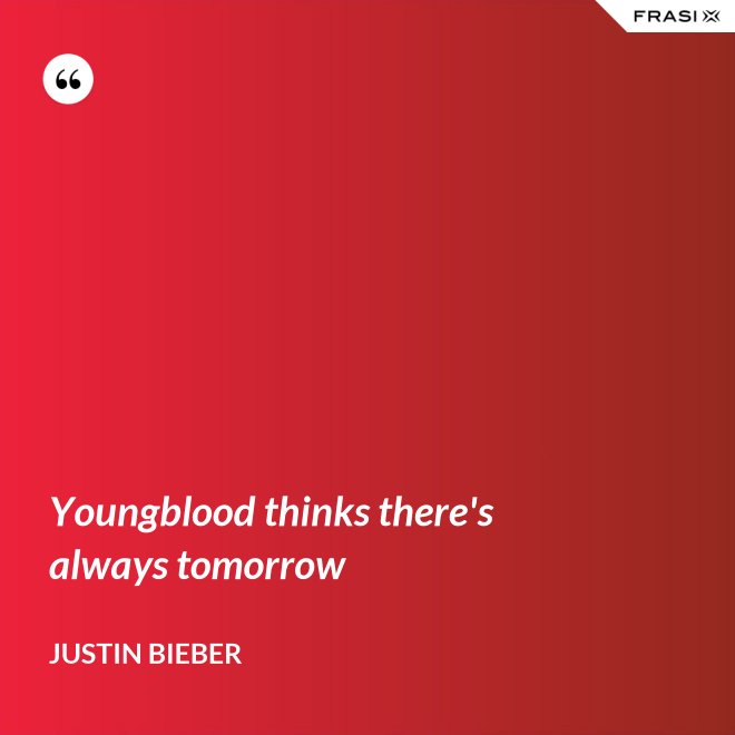 Youngblood thinks there's always tomorrow - Justin Bieber