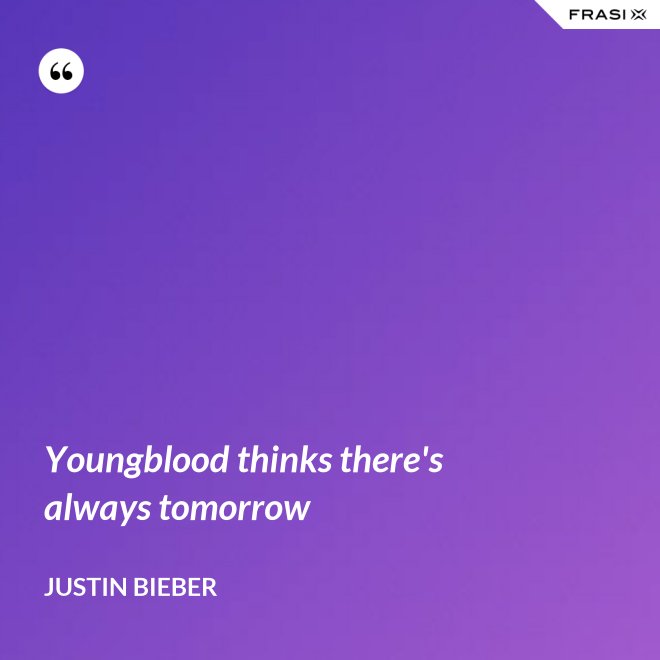 Youngblood thinks there's always tomorrow - Justin Bieber