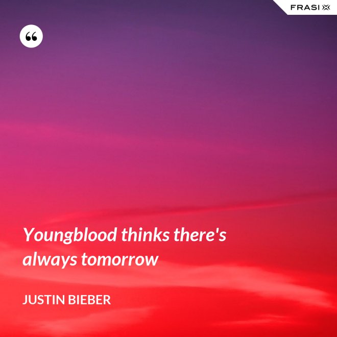 Youngblood thinks there's always tomorrow - Justin Bieber