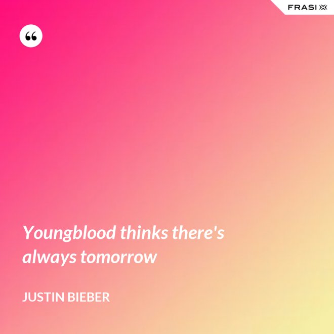 Youngblood thinks there's always tomorrow - Justin Bieber