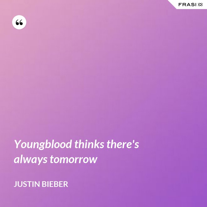 Youngblood thinks there's always tomorrow - Justin Bieber