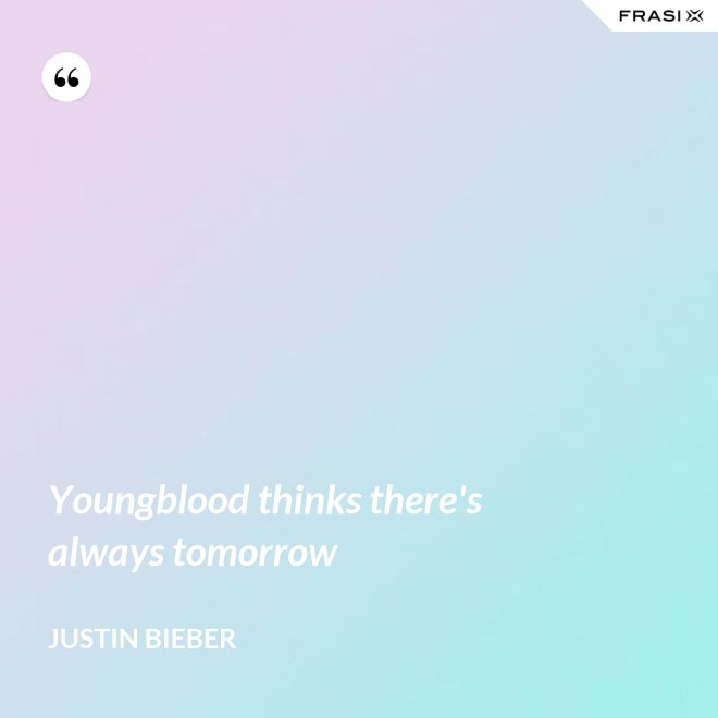 Youngblood thinks there's always tomorrow - Justin Bieber