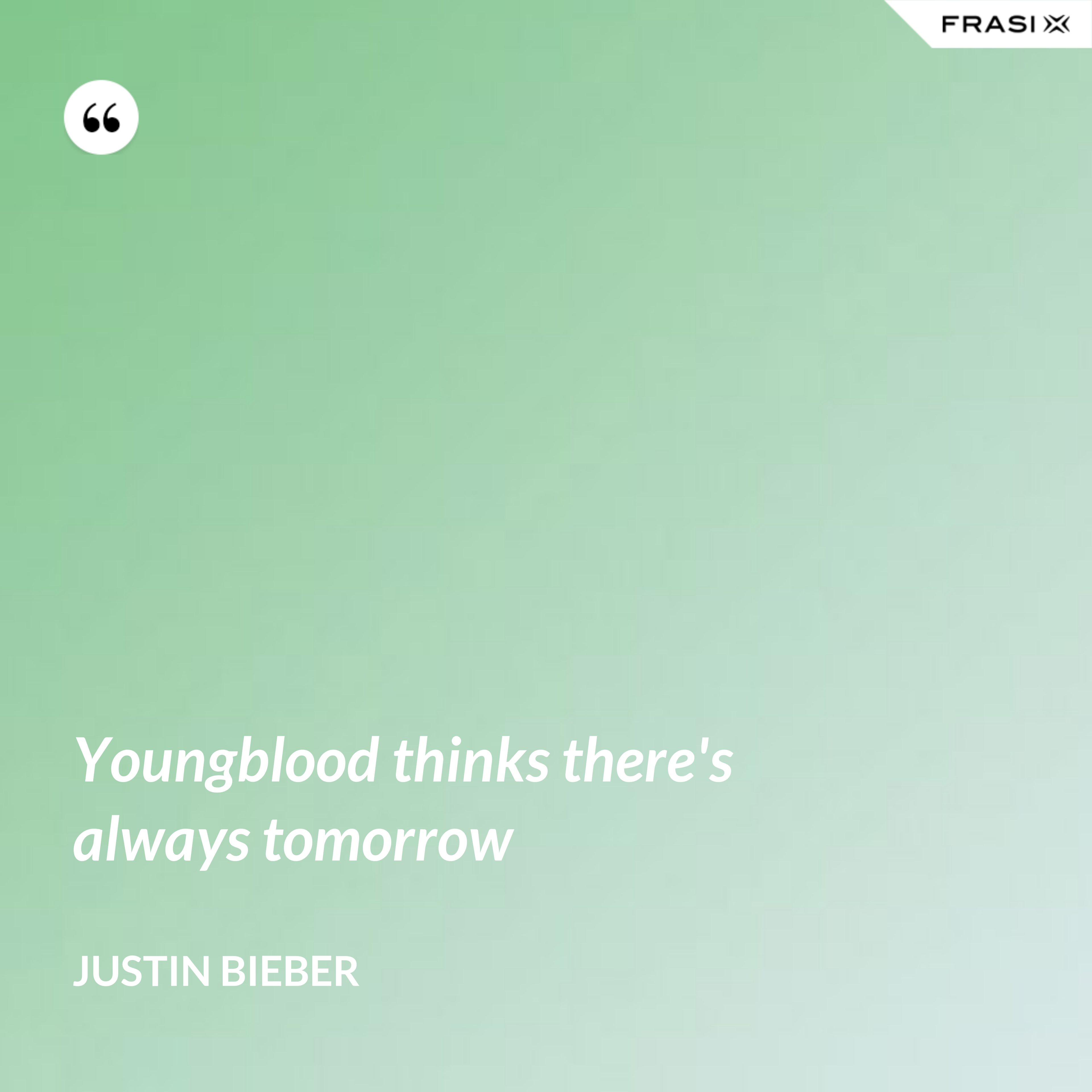 Youngblood thinks there's always tomorrow - Justin Bieber