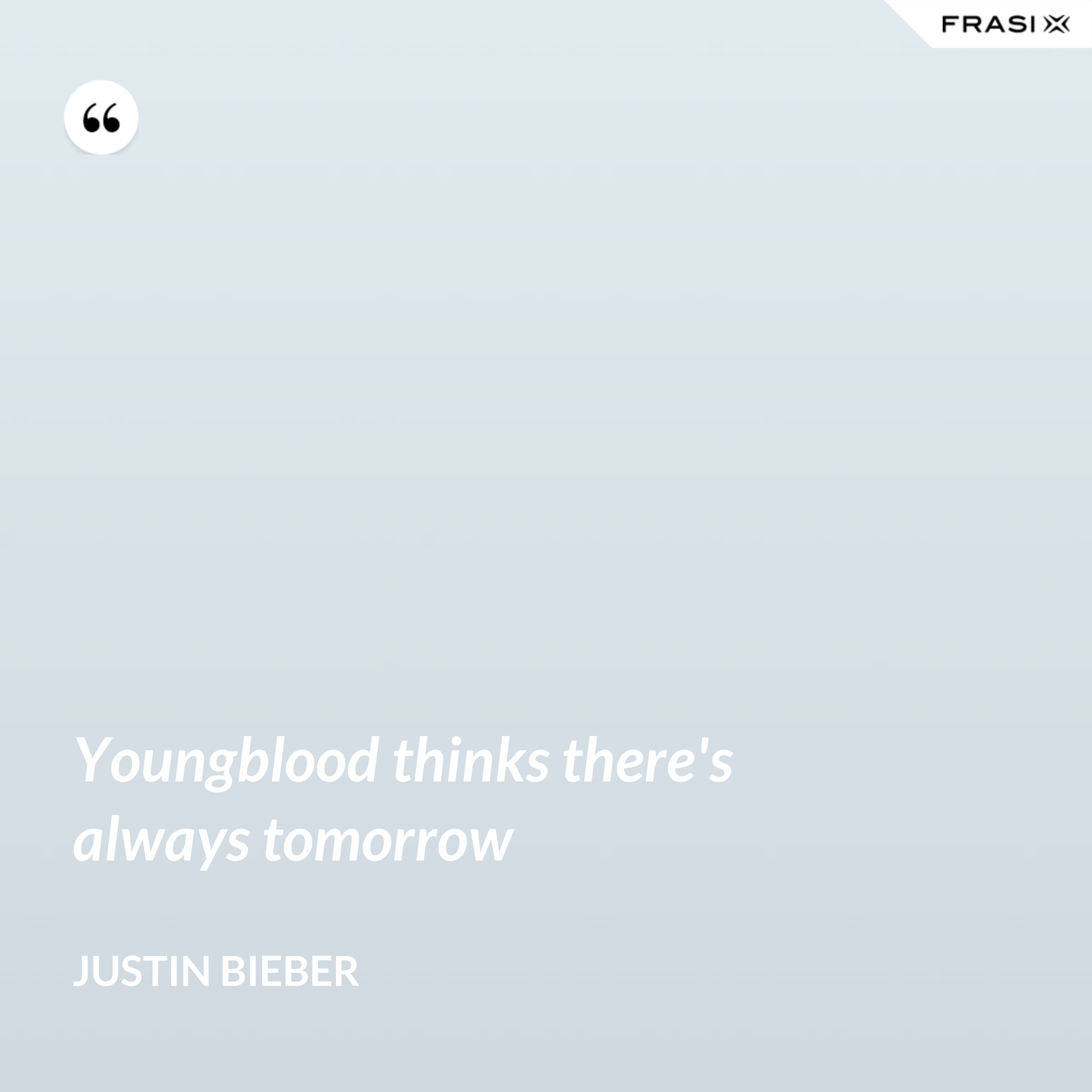 Youngblood thinks there's always tomorrow - Justin Bieber