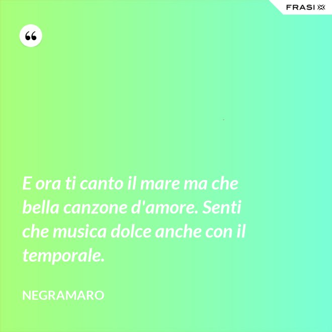 E ora ti canto il mare ma che bella canzone d'amore. Senti che musica dolce anche con il temporale. - Negramaro