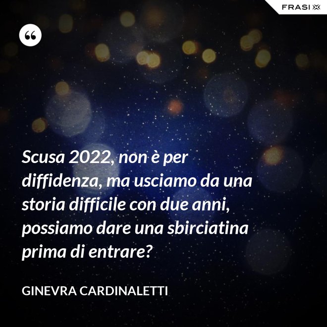 Scusa 2022, non è per diffidenza, ma usciamo da una storia difficile con due anni, possiamo dare una sbirciatina prima di entrare? - Ginevra Cardinaletti