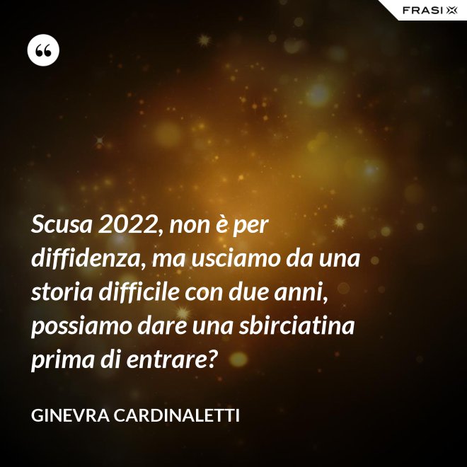 Scusa 2022, non è per diffidenza, ma usciamo da una storia difficile con due anni, possiamo dare una sbirciatina prima di entrare? - Ginevra Cardinaletti