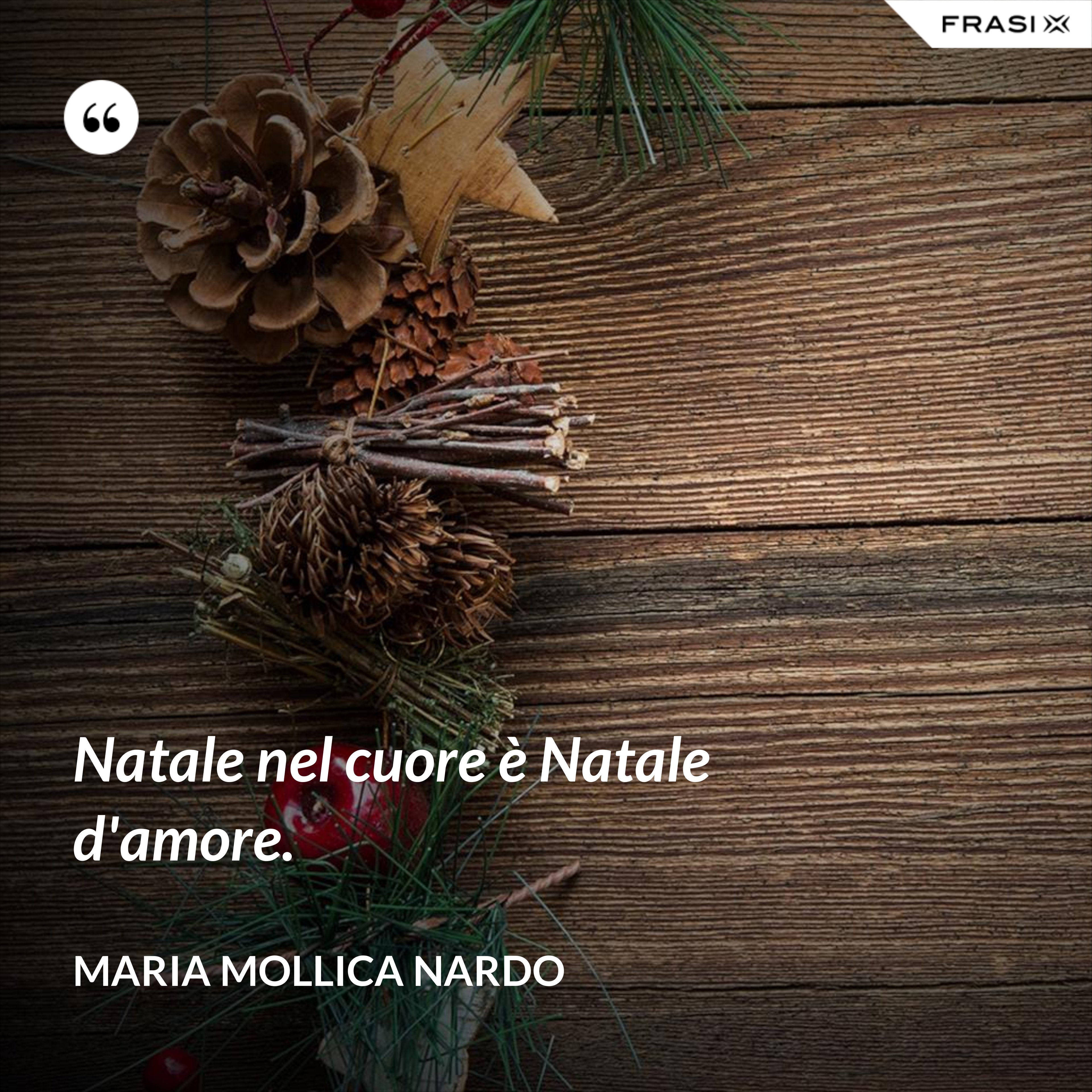 Natale nel cuore è Natale d'amore. - Maria Mollica Nardo