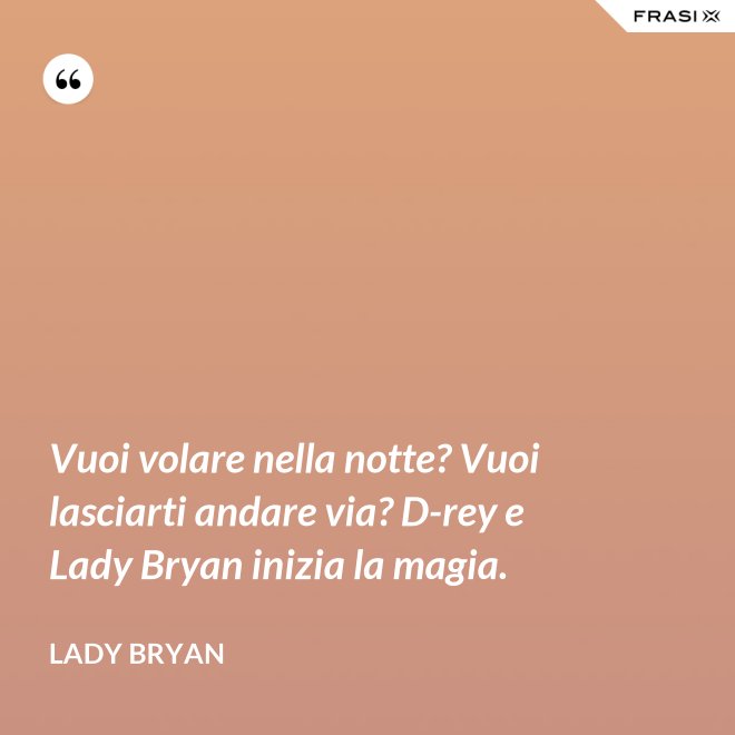 Vuoi volare nella notte? Vuoi lasciarti andare via? D-rey e Lady Bryan inizia la magia. - Lady Bryan