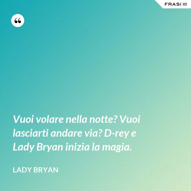 Vuoi volare nella notte? Vuoi lasciarti andare via? D-rey e Lady Bryan inizia la magia. - Lady Bryan