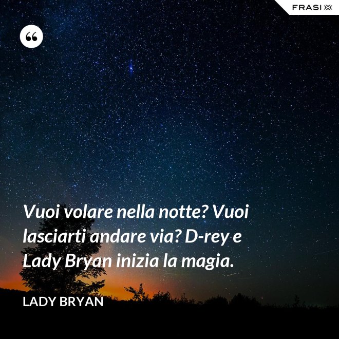 Vuoi volare nella notte? Vuoi lasciarti andare via? D-rey e Lady Bryan inizia la magia. - Lady Bryan