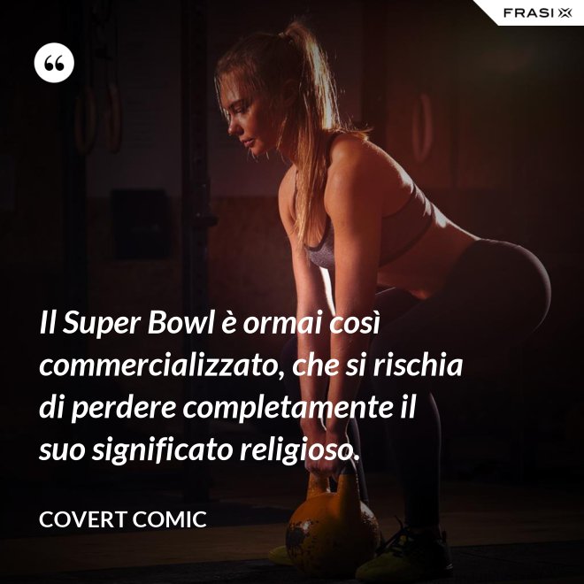 Il Super Bowl è ormai così commercializzato, che si rischia di perdere completamente il suo significato religioso. - Covert Comic