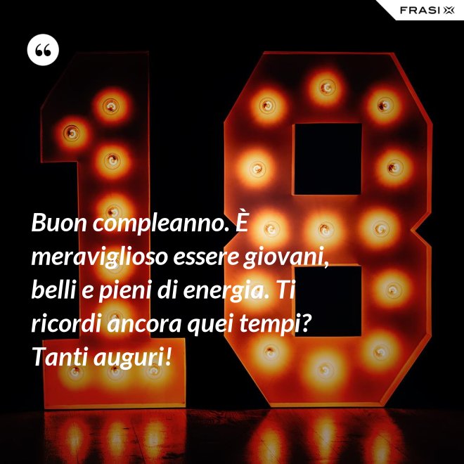 Buon compleanno. È meraviglioso essere giovani, belli e pieni di energia. Ti ricordi ancora quei tempi? Tanti auguri! - Anonimo