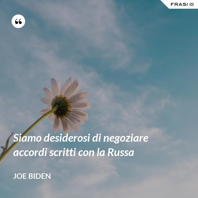 Siamo desiderosi di negoziare accordi scritti con la Russa - Joe Biden