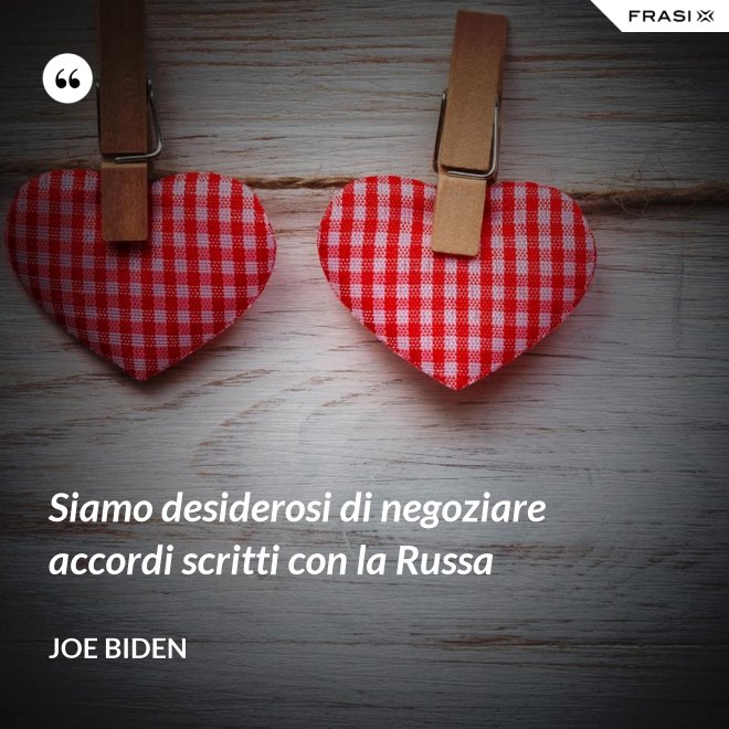 Siamo desiderosi di negoziare accordi scritti con la Russa - Joe Biden