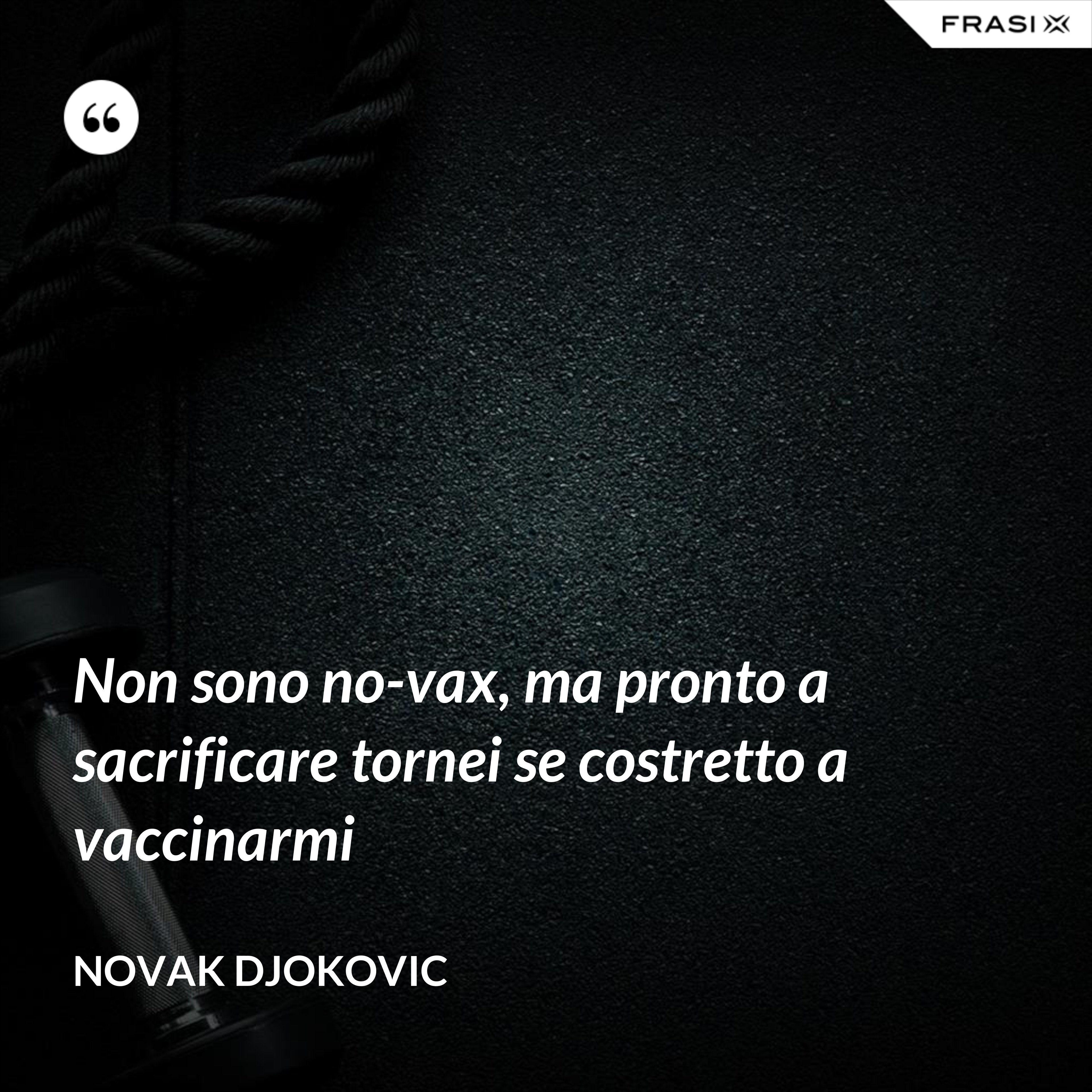 Non sono no-vax, ma pronto a sacrificare tornei se costretto a vaccinarmi - Novak Djokovic