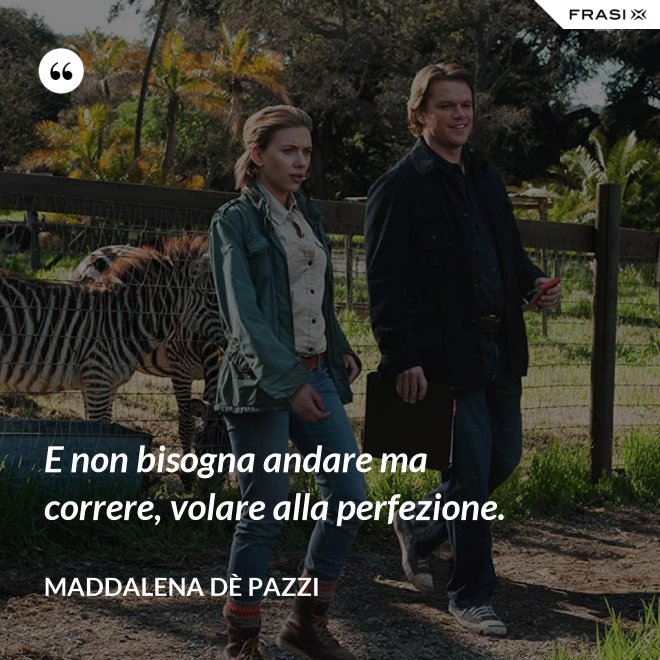 E non bisogna andare ma correre, volare alla perfezione. - Maddalena dÈ Pazzi