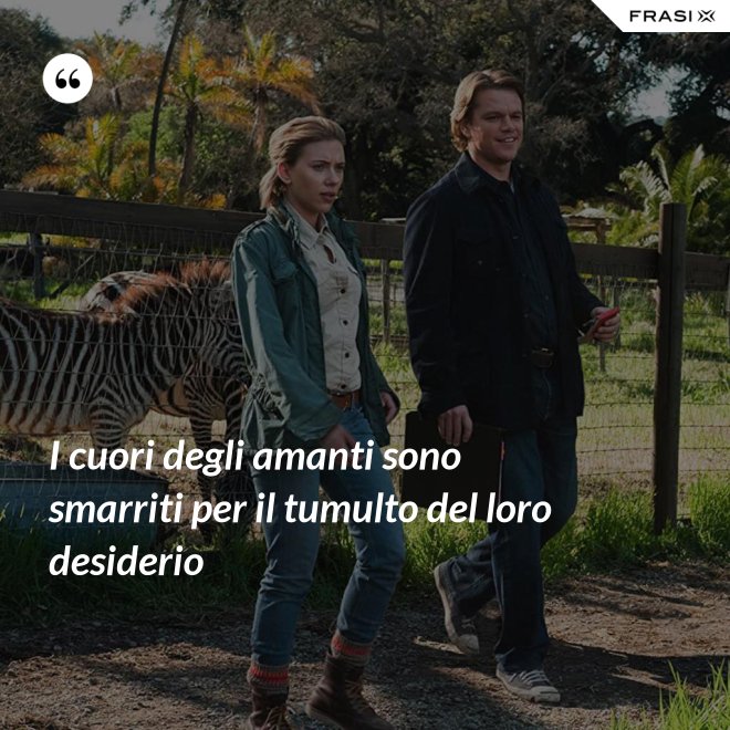 I cuori degli amanti sono smarriti per il tumulto del loro desiderio - Anonimo