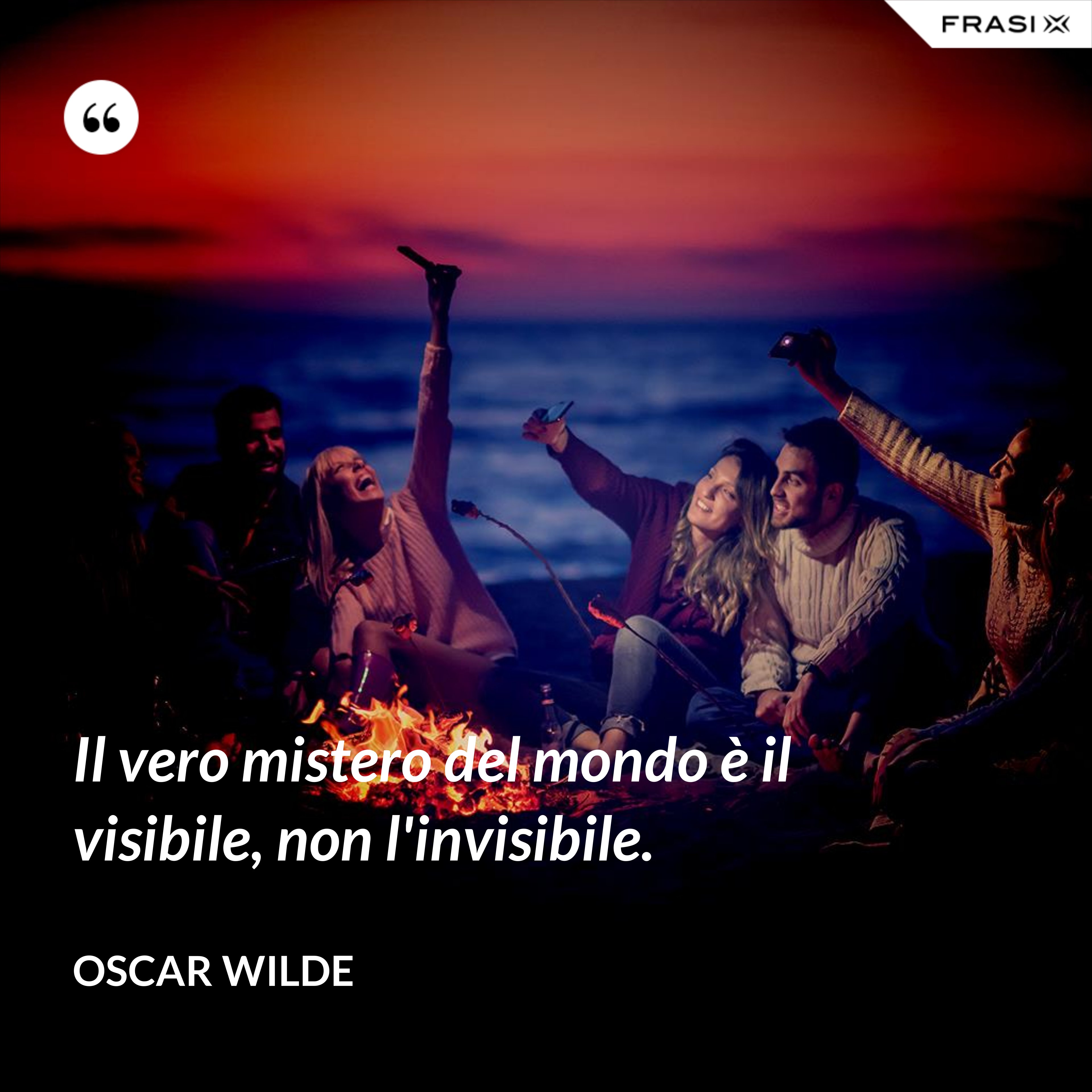 Il vero mistero del mondo è il visibile, non l'invisibile. - Oscar Wilde