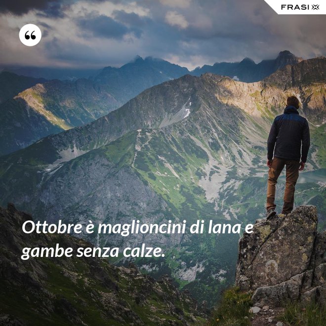 Ottobre è maglioncini di lana e gambe senza calze. - Anonimo