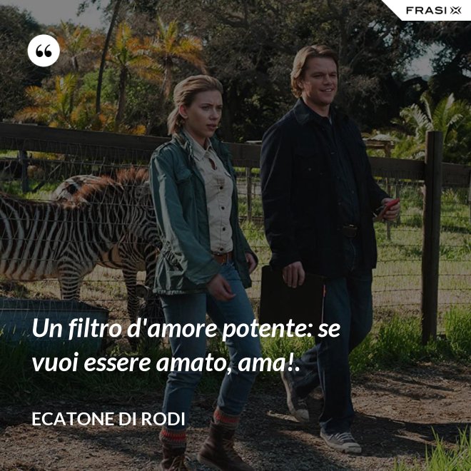 Un filtro d'amore potente: se vuoi essere amato, ama!. - Ecatone di Rodi